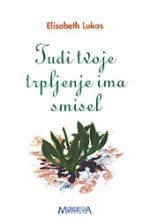 TUDI TVOJE TRPLJENJE IMA SMISEL