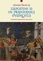 ZAPOMNI SI IN PRIPOVEDUJ EVANGELIJ<br>Markova pripovedna kateheza