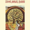 ŽIVETI, DELATI, LJUBITI