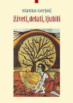 ŽIVETI, DELATI, LJUBITI