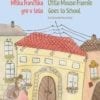 MIŠKA FRANČIŠKA GRE V ŠOLO / LITTLE MOUSE FRANNIE GOES TO SCHOOL