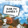KAM PA DANES?