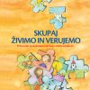 SKUPAJ ŽIVIMO IN VERUJEMO