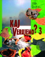 KAJ VERUJEMO?